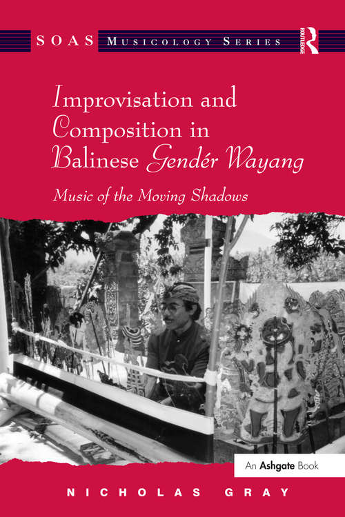 Book cover of Improvisation and Composition in Balinese Gendér Wayang: Music of the Moving Shadows (SOAS Studies in Music Series)