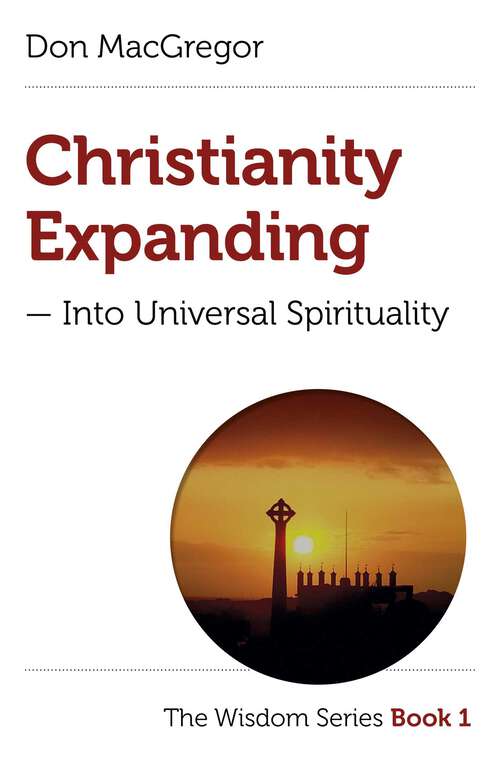 Book cover of Christianity Expanding: Into Universal Spirituality (The Wisdom Series)