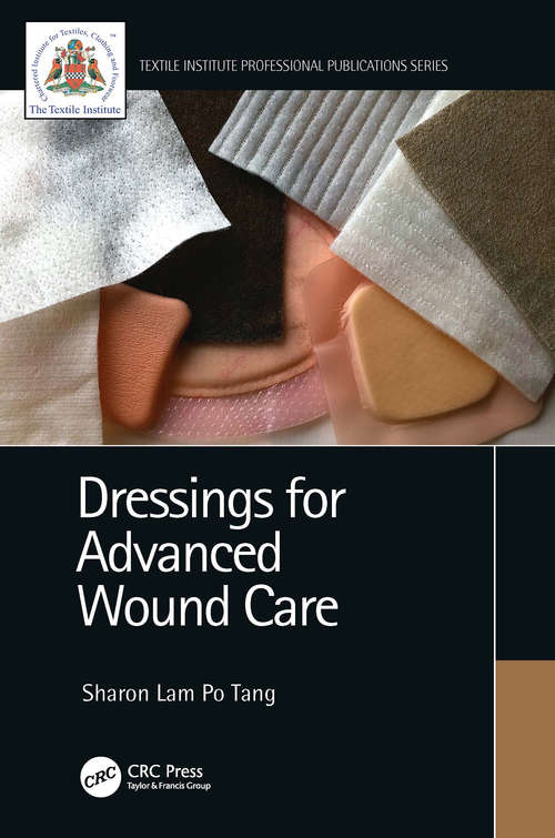 Dressings for Advanced Wound Care (Textile Institute Professional Publications)