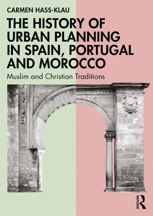 Book cover of The History of Urban Planning in Spain, Portugal and Morocco: Muslim and Christian Traditions (1)