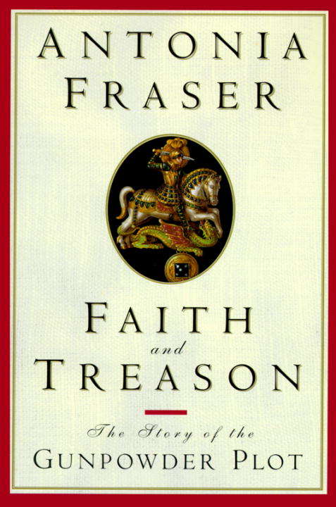 Book cover of Faith and Treason: The Story of the Gunpowder Plot