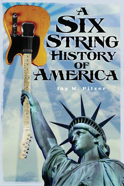 Book cover of A Six String History of America