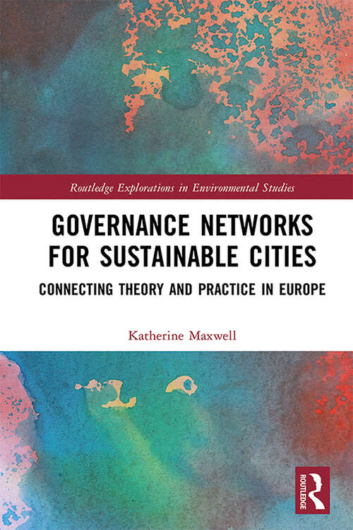 Book cover of Governance Networks for Sustainable Cities: Connecting Theory and Practice in Europe (Routledge Explorations in Environmental Studies)