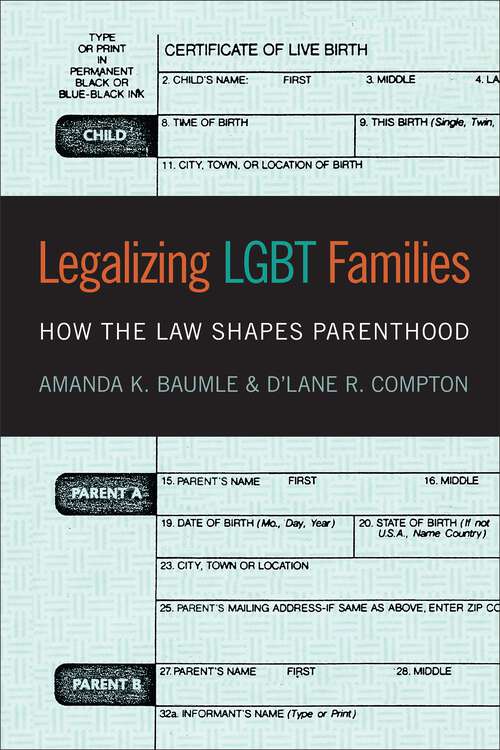 Book cover of Legalizing LGBT Families: How the Law Shapes Parenthood