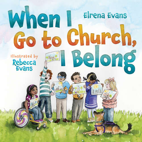 Book cover of When I Go to Church, I Belong: Finding My Place in God's Family as a Child with Special Needs