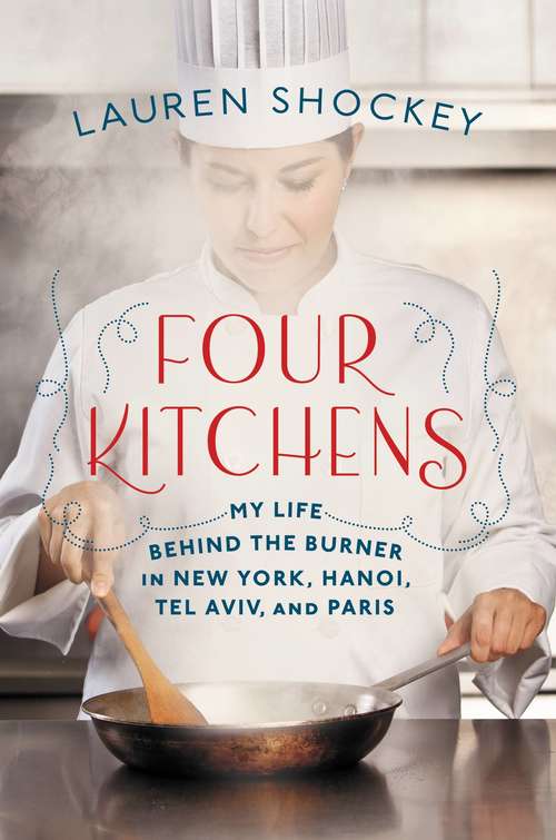Book cover of Four Kitchens: My Life Behind the Burner in New York, Hanoi, Tel Aviv, and Paris