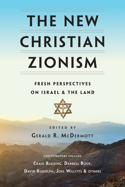 Book cover of The New Christian Zionism: Fresh Perspectives on Israel and the Land
