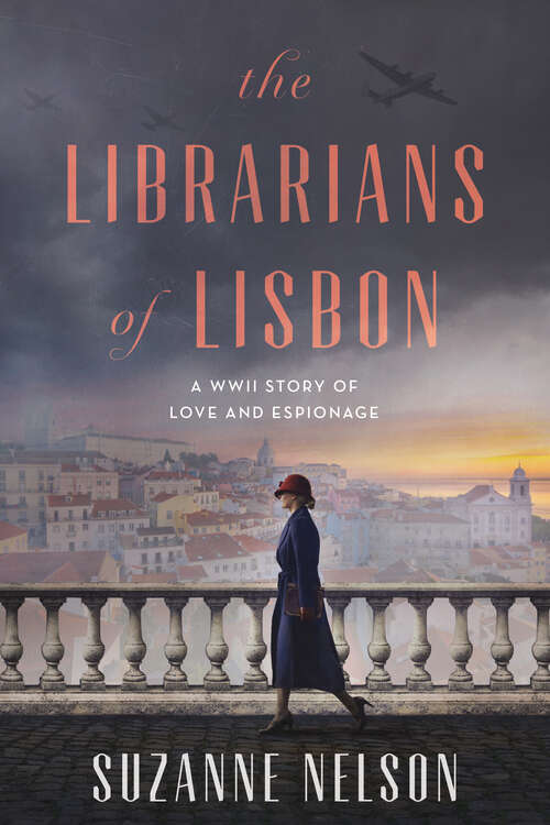 Book cover of The Librarians of Lisbon: A WWII Story of Love and Espionage