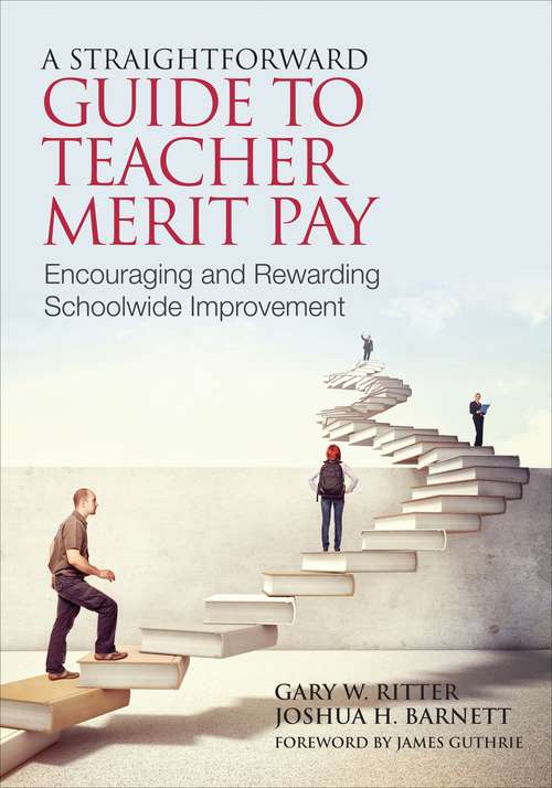 A Straightforward Guide to Teacher Merit Pay: Encouraging and Rewarding Schoolwide Improvement