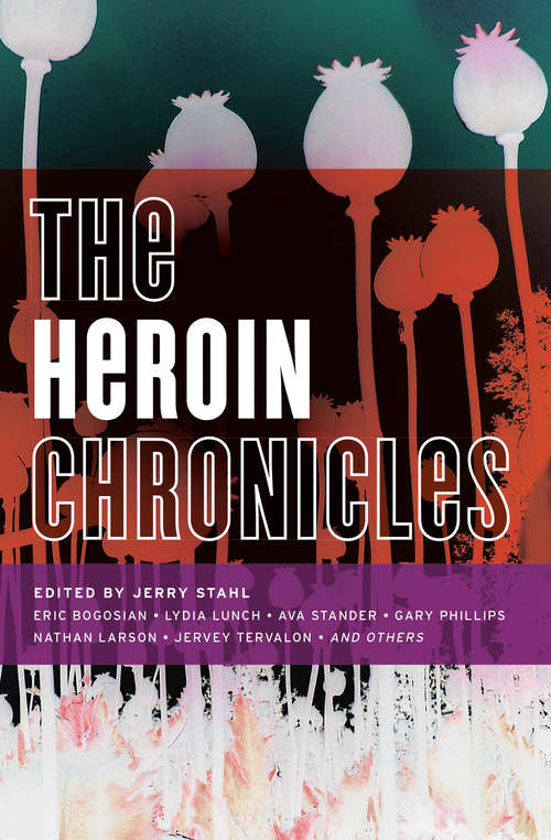 The Heroin Chronicles (Akashic Drug Chronicles #3)