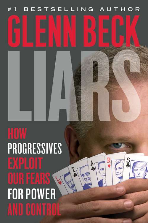 Book cover of Liars: How Progressives Exploit Our Fears for Power and Control