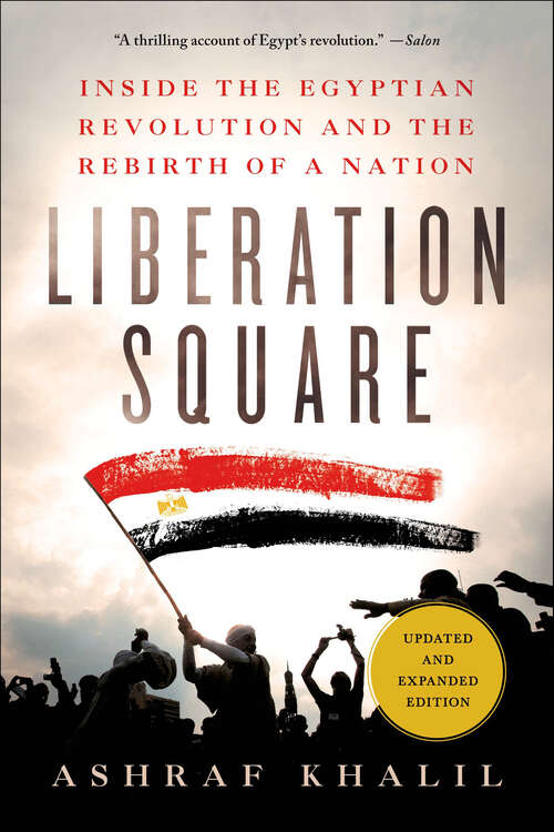 Book cover of Liberation Square: Inside the Egyptian Revolution and the Rebirth of a Nation