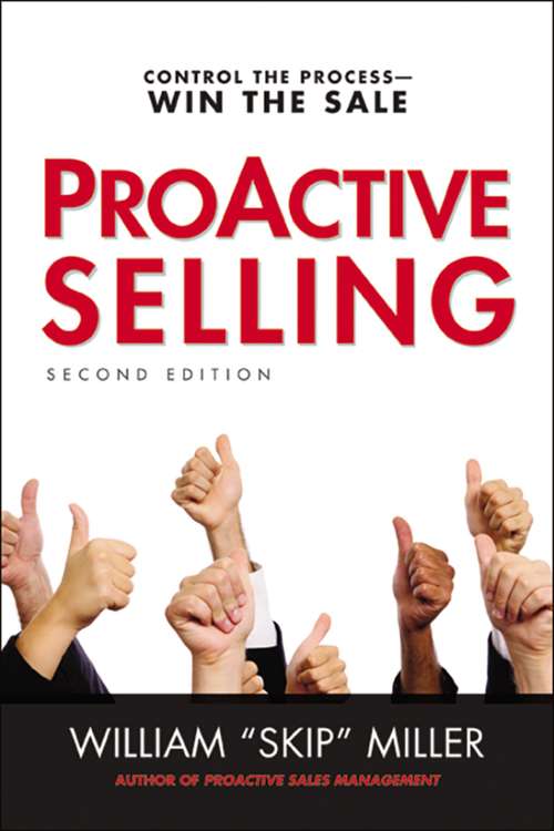 Book cover of Proactive Selling: Control the Process--Win the Sale