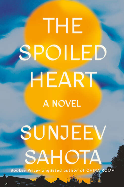 Book cover of The Spoiled Heart: A novel