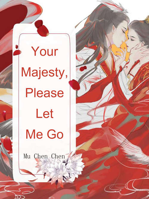 Your Majesty, Please Let Me Go: Volume 4 (Volume 4 #4)