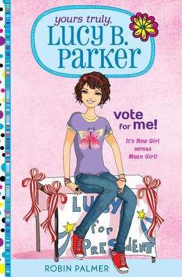 Book cover of Yours Truly, Lucy B. Parker: Vote for Me!