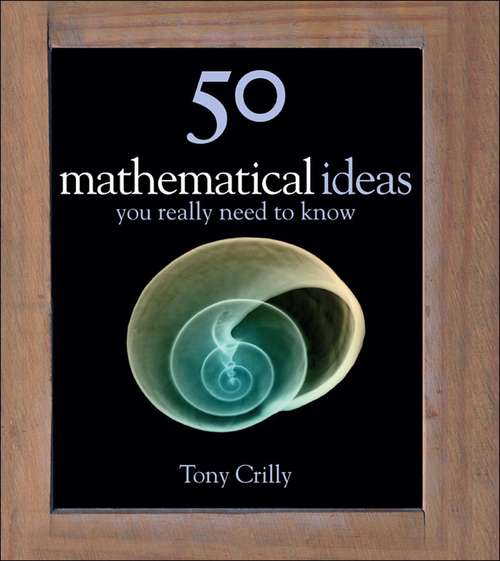 Book cover of 50 Mathematical Ideas You Really Need to Know