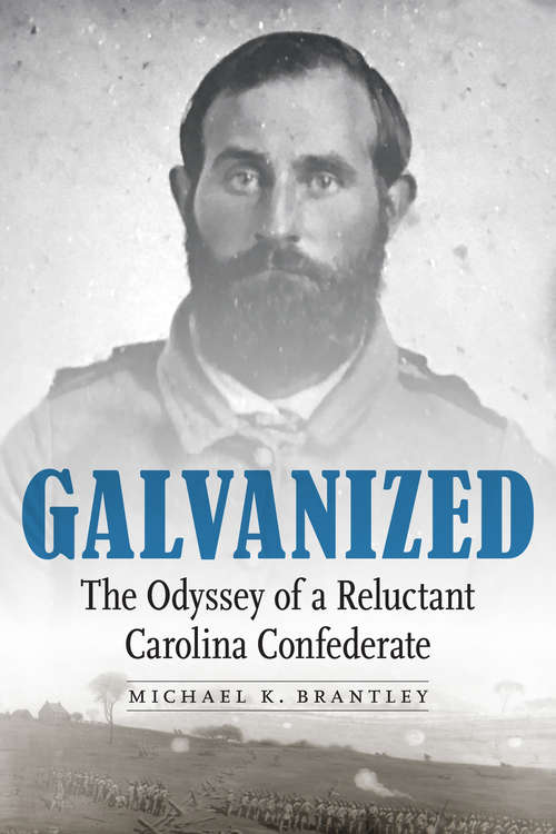 Book cover of Galvanized: The Odyssey of a Reluctant Carolina Confederate