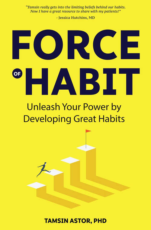 Book cover of Force of Habit: Unleash Your Power by Developing Great Habits