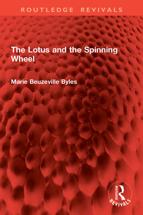 Book cover of The Lotus and the Spinning Wheel (1) (Routledge Revivals)