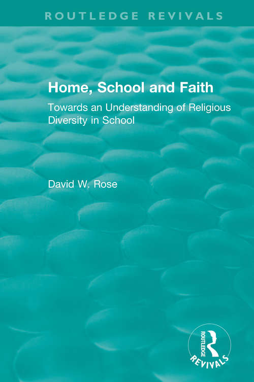 Home, School and Faith: Towards an Understanding of Religious Diversity in School (Routledge Revivals)