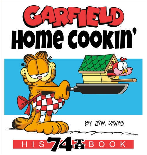 Book cover of Garfield Home Cookin': His 74th Book (Garfield)