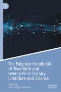 The Palgrave Handbook of Twentieth and Twenty-First Century Literature and Science (Palgrave Handbooks of Literature and Science)