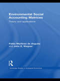 Environmental Social Accounting Matrices: Theory and Applications (Routledge Studies in Ecological Economics #7)
