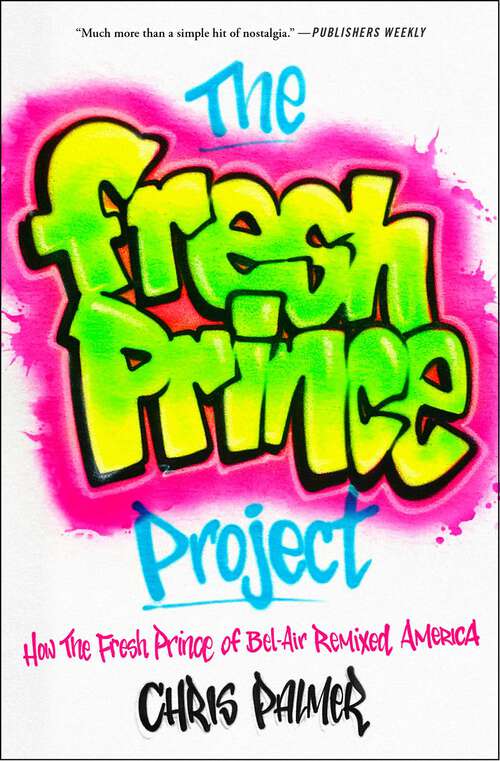 Book cover of The Fresh Prince Project: How the Fresh Prince of Bel-Air Remixed America