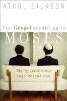 Book cover of The Gospel According to Moses: What My Jewish Friends Taught Me About Jesus