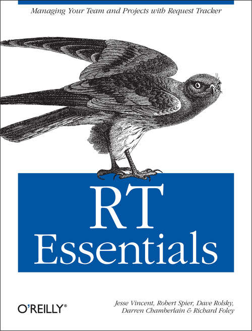 RT Essentials: Managing Your Team and Projects with Request Tracker