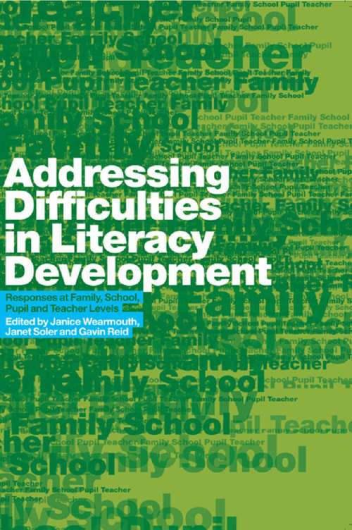 Book cover of Addressing Difficulties in Literacy Development: Responses at Family, School, Pupil and Teacher Levels