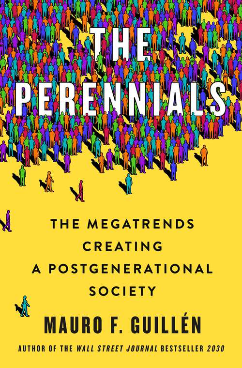 Book cover of The Perennials: The Megatrends Creating a Postgenerational Society