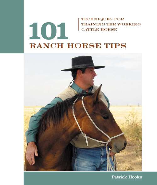 Book cover of 101 Ranch Horse Tips: Techniques For Training The Working Cow Horse (101 Tips)