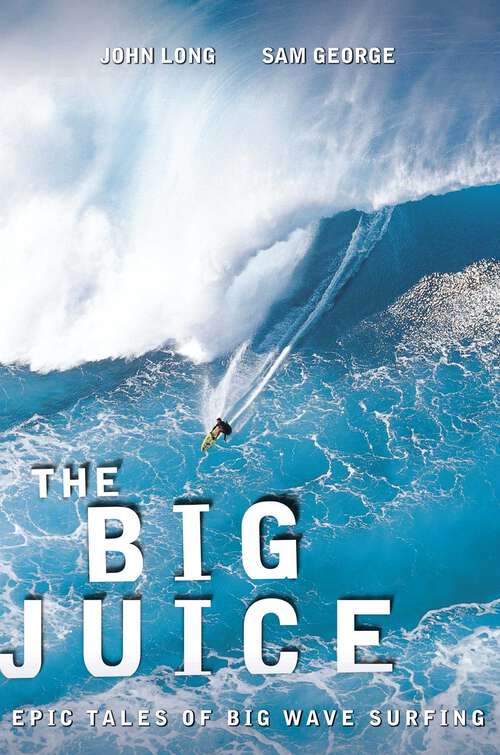 Book cover of Big Juice: Epic Tales of Big Wave Surfing