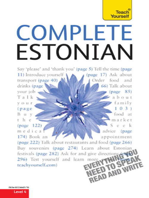 Book cover of Complete Estonian Beginner to Intermediate Book and Audio Course: Learn to read, write, speak and understand a new language with Teach Yourself