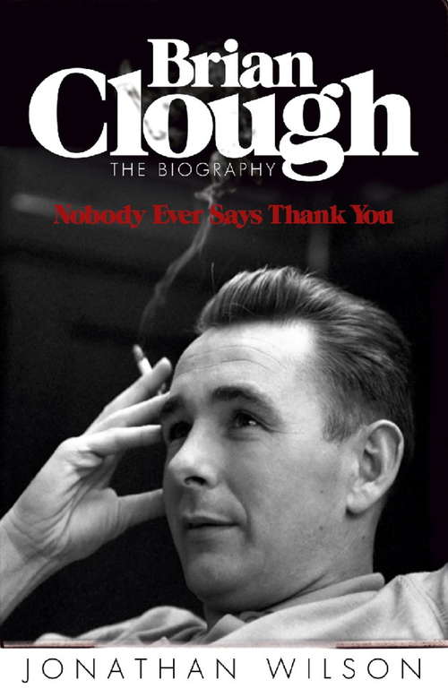 Brian Clough: The Biography
