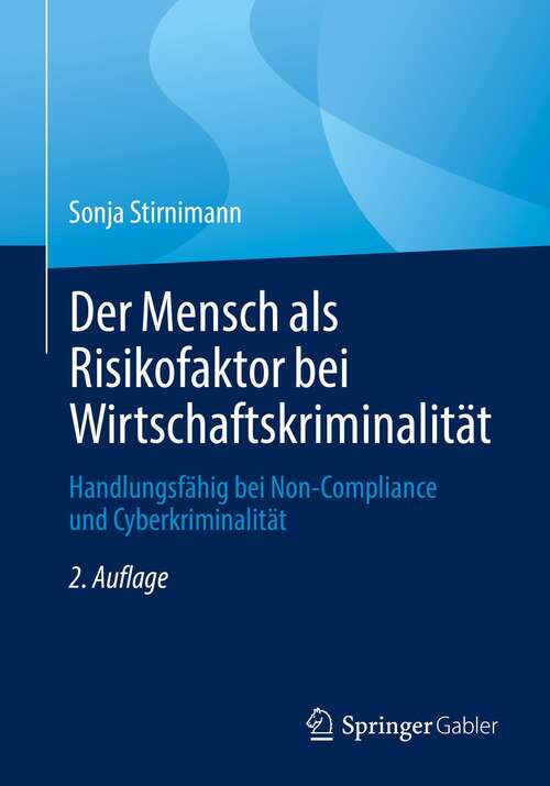 Book cover of Der Mensch als Risikofaktor bei Wirtschaftskriminalität: Handlungsfähig bei Non-Compliance und Cyberkriminalität (2. Aufl. 2021)