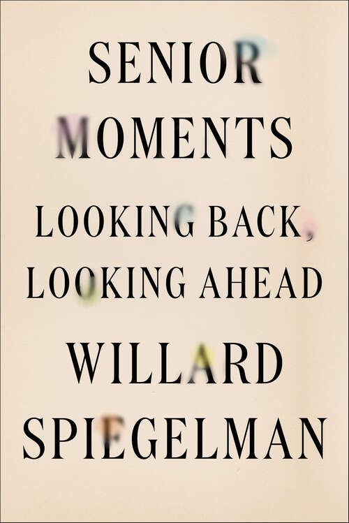 Book cover of Senior Moments: Looking Back, Looking Ahead