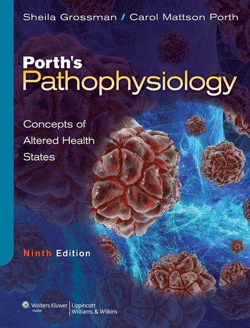 Porth's Pathophysiology: Concepts of Altered Health States (Ninth Edition)