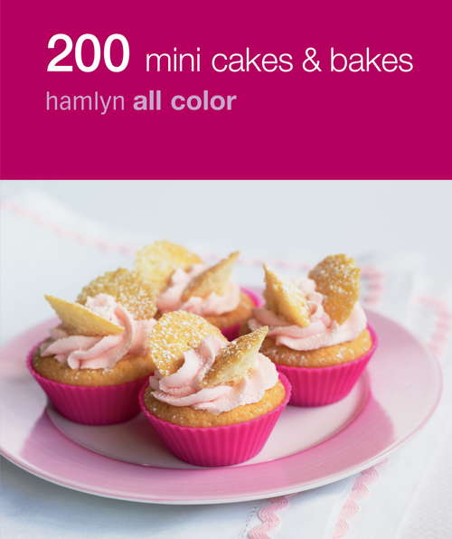 Book cover of Hamlyn All Colour Cookery: 200 Mini Cakes & Bakes: Hamlyn All Color Cookbook (Hamlyn All Colour Cookery)