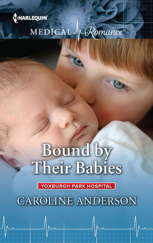 Bound by Their Babies: Bound By Their Babies (yoxburgh Park Hospital, Book 1000) / A Mummy For His Daughter (Yoxburgh Park Hospital Ser.)