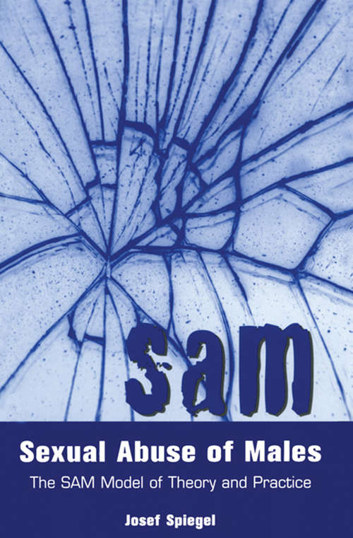 Book cover of Sexual Abuse of Males: The SAM Model of Theory and Practice
