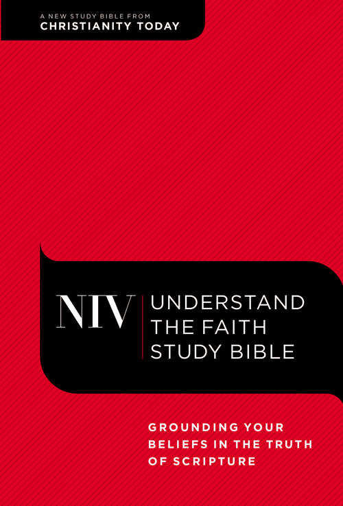 NIV, Understand the Faith Study Bible, eBook: Grounding Your Beliefs in the Truth of Scripture