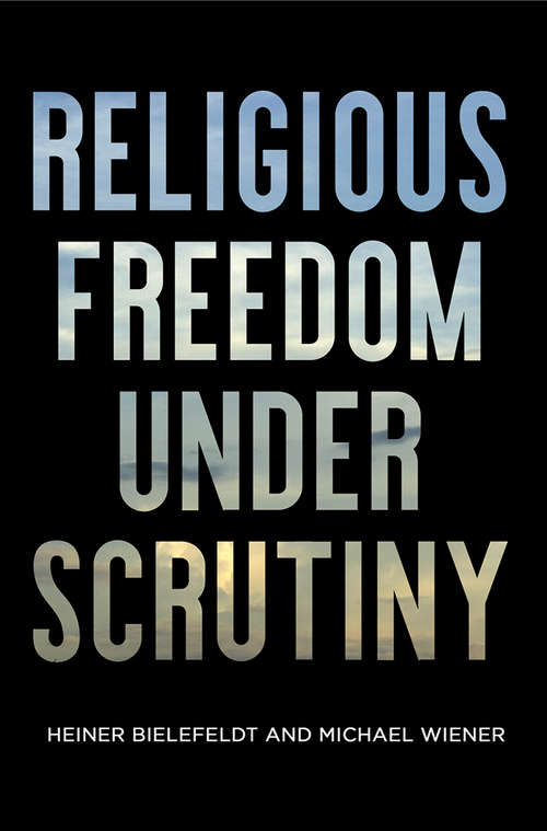 Religious Freedom Under Scrutiny (Pennsylvania Studies in Human Rights)