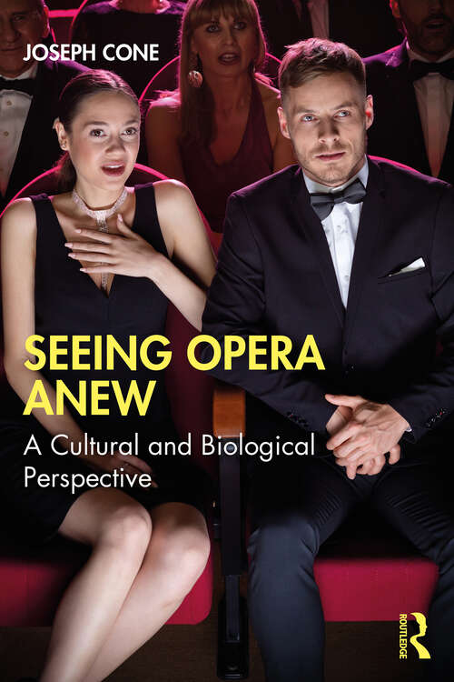 Book cover of Seeing Opera Anew: A Cultural and Biological Perspective