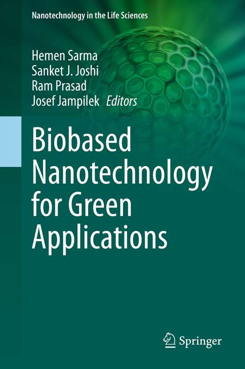 Biobased Nanotechnology for Green Applications (Nanotechnology in the Life Sciences)