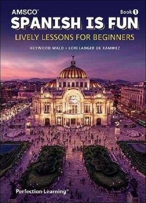 Book cover of Spanish Is Fun: Lively Lessons for Beginners, Book 1