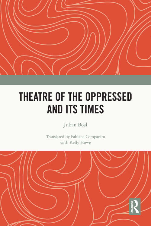 Book cover of Theatre of the Oppressed and its Times