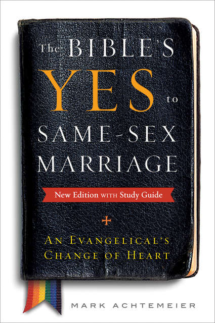 Book cover of The Bible’s Yes to Same-Sex Marriage: An Evangelical's Change Of Heart